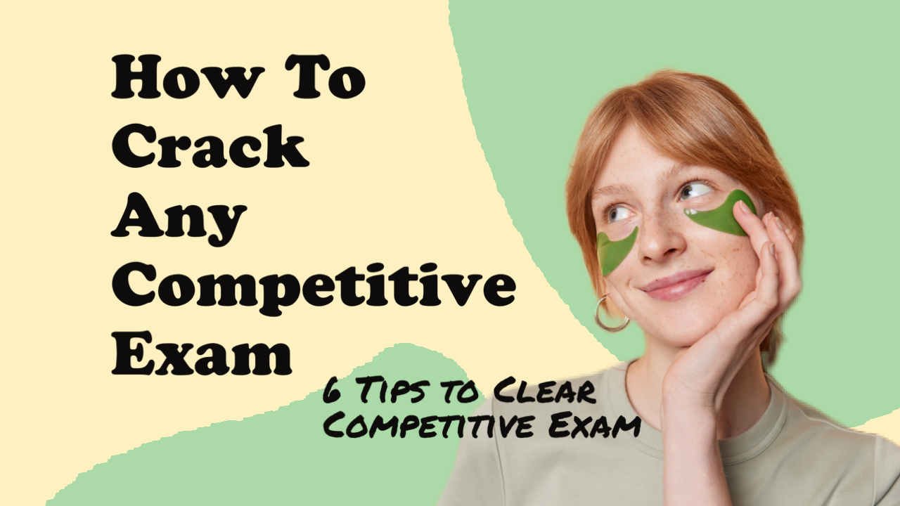 6 Tips To Crack Any Competitive Exam 